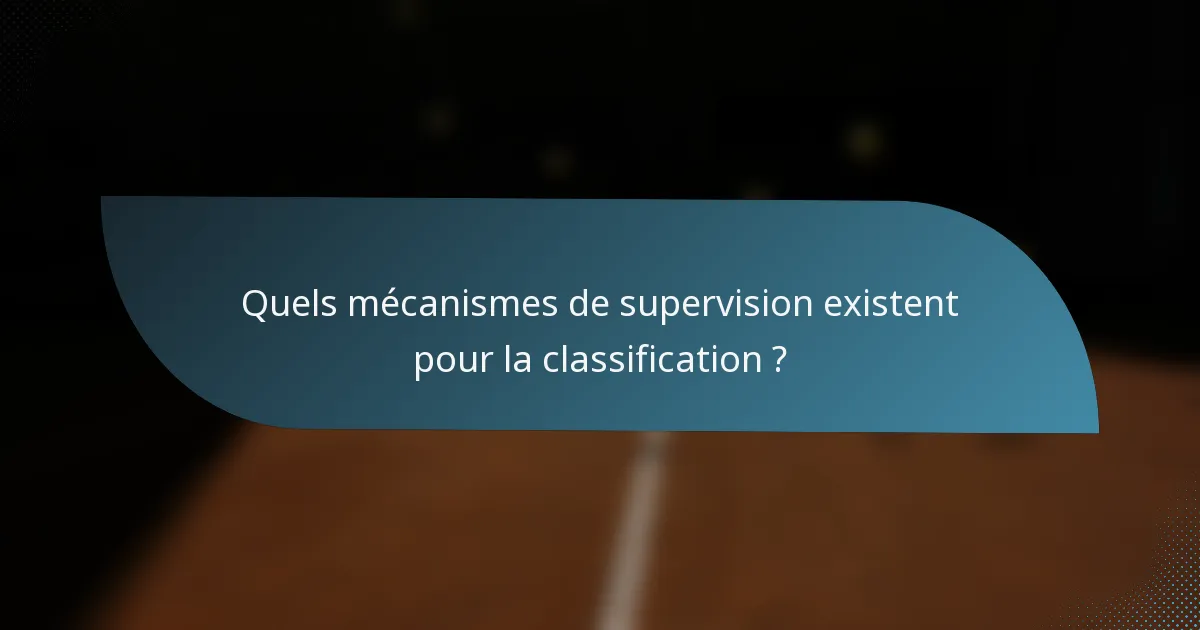 Quels mécanismes de supervision existent pour la classification ?